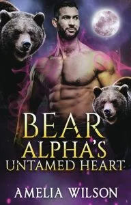Bear Alpha’s Untamed Heart (SHADOWPINES FATED MATES CHRONICLES #7) by Amelia Wilson EPUB & PDF