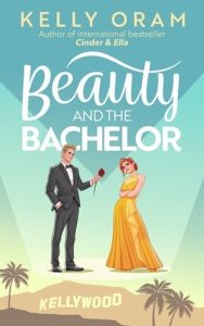 Beauty and the Bachelor (KELLYWOOD #6) by Kelly Oram EPUB & PDF