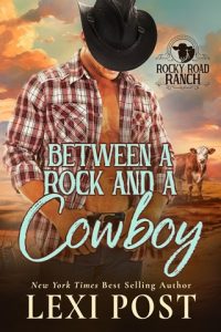 Between a Rock and a Cowboy (ROCKY ROAD RANCH #1) by Lexi Post EPUB & PDF