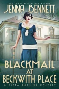 Blackmail at Beckwith Place (PIPPA DARLING MYSTERIES #4) by Jenna Bennett EPUB & PDF
