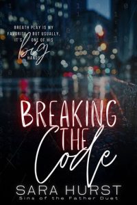 Breaking the Code (SINS OF THE FATHER #1) by Sara Hurst EPUB & PDF