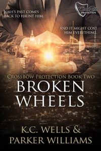 Broken Wheels (CROSSBOW PROTECTION #2) by K.C. Wells EPUB & PDF