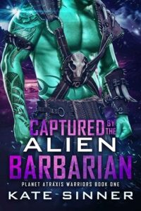 Captured (PLANET ATRAXIS WARRIORS #1) By The Alien Barbarian by Kate Sinner EPUB & PDF