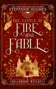 The Castle of Fire and Fable (BRIARWOOD WITCHES #2) by Steffanie Holmes EPUB & PDF