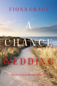 A Chance Wedding (THE INN AT DUNE ISLAND #7) by Fiona Grace EPUB & PDF