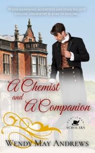 A Chemist and A Companion (GENTLEMAN SCHOLARS #2) by Wendy May Andrews EPUB & PDF