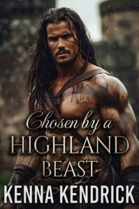 Chosen by a Highland Beast (TALES OF LOVE AND LUST IN THE MURRAY CASTLE #5) by Kenna Kendrick EPUB & PDF