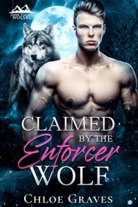 Claimed By the Enforcer Wolf (DUSK VALLEY WOLVES #1) by Chloe Graves EPUB & PDF
