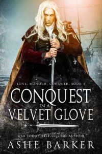 Conquest in a Velvet Glove (LOVE. HONOUR. CONQUER. #4) by Ashe Barker EPUB & PDF