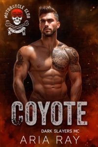 Coyote (DARK SLAYERS MC #21) by Aria Ray EPUB & PDF