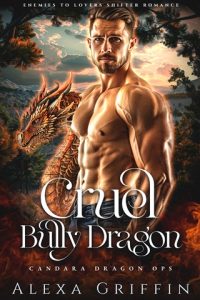 Cruel Bully Dragon (CANDARA DRAGON OPS #2) by Alexa Griffin EPUB & PDF