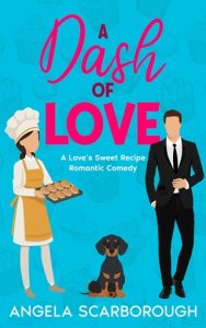 A Dash of Love (A LOVE’S SWEET RECIPE ROMANTIC COMEDY #1) by Angela Scarborough EPUB & PDF