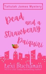 Dead and a Strawberry Daiquiri (TALLULAH JAMES MYSTERY #2) by Lexi Buchanan EPUB & PDF