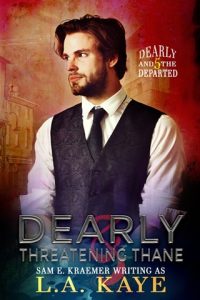 Dearly & Threatening Thane (DEARLY AND THE DEPARTED #5) by L.A. Kaye EPUB & PDF