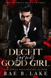 Deceit For My Good Girl (BIANUCCI MAFIA #1) by Rae B. Lake EPUB & PDF
