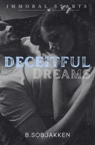 Deceitful Dreams (IMMORAL STARTS) by B Sobjakken EPUB & PDF
