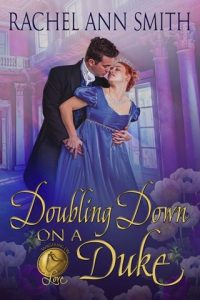 Doubling Down on a Duke (WAGERING ON LOVE #5) by Rachel Ann Smith EPUB & PDF