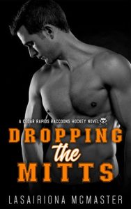 Dropping the Mitts (CEDAR RAPIDS RACCOONS #5) by Lasairiona McMaster EPUB & PDF