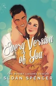 Every Version of You (THE RUGBY LOVERS #1) by Sloan Spencer EPUB & PDF