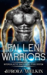 Fallen Warriors (INTERGALACTIC ENOSIS: THE PYXIS SYSTEM #4) by Aurora Welkin EPUB & PDF