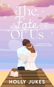 The Fate Of Us by Holly Jukes EPUB & PDF