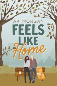 Feels Like Home (BOSTON SWEETHEARTS #1) by AK Morgan EPUB & PDF