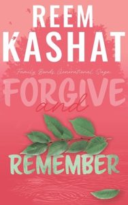 Forgive and Remember (FAMILY BONDS GENERATIONAL SAGA #1) by Reem Kashat EPUB & PDF