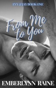 From Me to You (EVY & JAY #1) by Emberlynn Raine EPUB & PDF