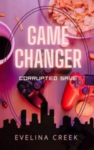 Game Changer: Corrupted Save by Evelina Creek EPUB & PDF