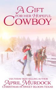 A Gift for the Hopeful Cowboy (LOVE IN SWEET BLOOM) by April Murdock EPUB & PDF