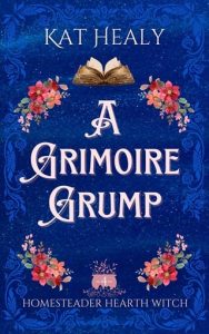 A Grimoire Grump (HOMESTEADER HEARTH WITCH #4) by Kat Healy EPUB & PDF