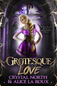 Grotesque Love (FAIRY TALES WITH A MONSTROUS TWIST) by Crystal North EPUB & PDF