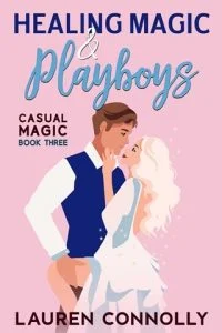 Healing Magic & Playboys (CASUAL MAGIC #3) by Lauren Connolly EPUB & PDF