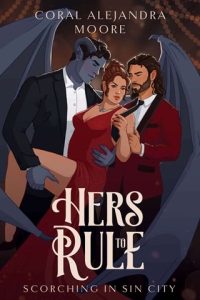 Hers to Rule (SCORCHING IN SIN CITY #1) by Coral Alejandra Moore EPUB & PDF
