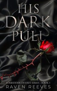 His Dark Pull (FORBIDDEN DESIRES #1) by Raven Reeves EPUB & PDF