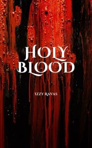 Holy Blood (THE BORISOV BRATVA #2) by Izzy Ravas EPUB & PDF