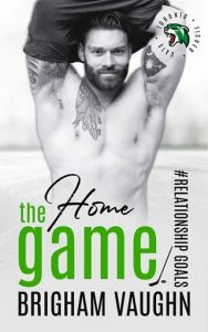 The Home Game (RELATIONSHIP GOALS #4) by Brigham Vaughn EPUB & PDF