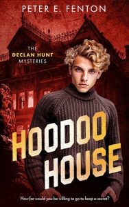 Hoodoo House (THE DECLAN HUNT MYSTERIES) by Peter E. Fenton EPUB & PDF