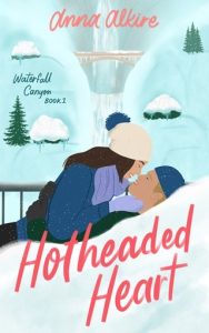 Hotheaded Heart (WATERFALL CANYON #1) by Anna Alkire EPUB & PDF