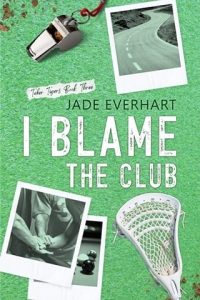 I Blame the Club (TABER TIGERS #3) by Jade Everhart EPUB & PDF