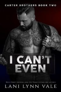 I Can’t Even (CARTER BROTHERS #2) by Lani Lynn Vale EPUB & PDF