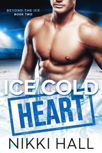 Ice Cold Heart (BEYOND THE ICE #2) by Nikki Hall EPUB & PDF