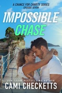 Impossible Chase (A CHANCE FOR CHARITY #7) by Cami Checketts EPUB & PDF