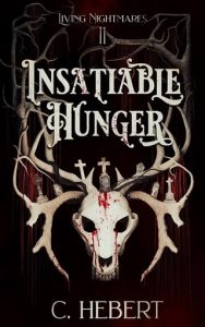 Insatiable Hunger (LIVING NIGHTMARES #2) by C. Hebert EPUB & PDF