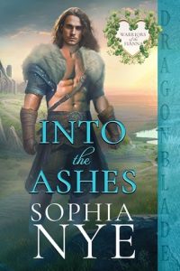 Into the Ashes (WARRIORS OF THE FIANNA #3) by Sophia Nye EPUB & PDF