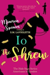 Io: The Shrew (THE HALE SAGA SERIES: AMERICANS IN LONDON #2) by S.M. LaViolette EPUB & PDF
