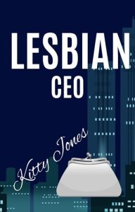 Lesbian CEO (SAPPHIC SWEETHEARTS #4) by Kitty Jones EPUB & PDF