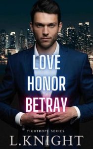 Love Honor Betray (TIGHTROPE #1) by L Knight EPUB & PDF