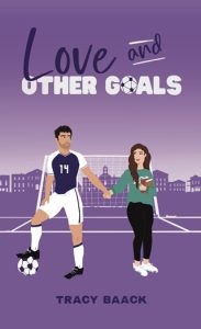 Love and Other Goals (LOVE AND OTHER… #1) by Tracy Baack EPUB & PDF