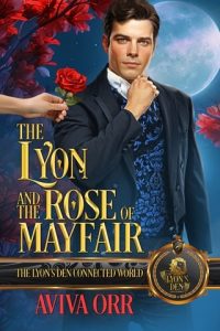 The Lyon and the Rose of Mayfair (THE LYON’S DEN CONNECTED WORLD) by Aviva Orr EPUB & PDF